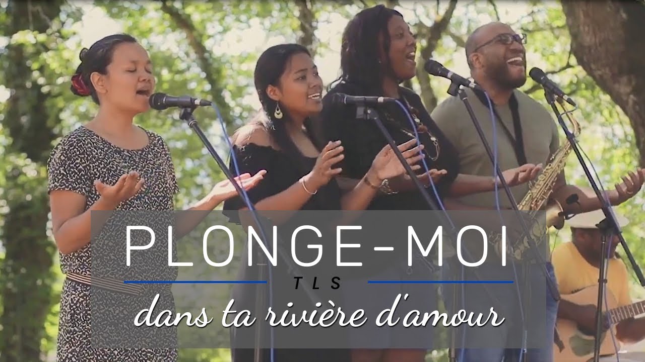 Plonge-moi dans ta rivière d&rsquo;amour (Cover) | TLS – la Team Louange Salève