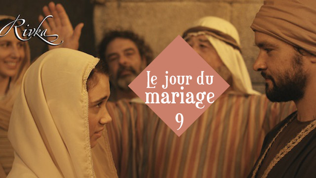 Chapitre 9 – Le jour du mariage / RIVKA