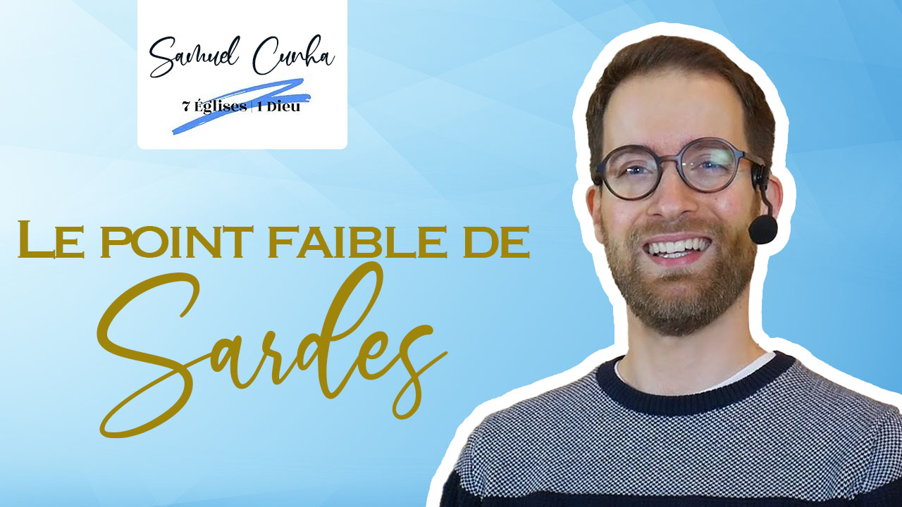 Le point faible de Sardes – 7 églises, 1 Dieu