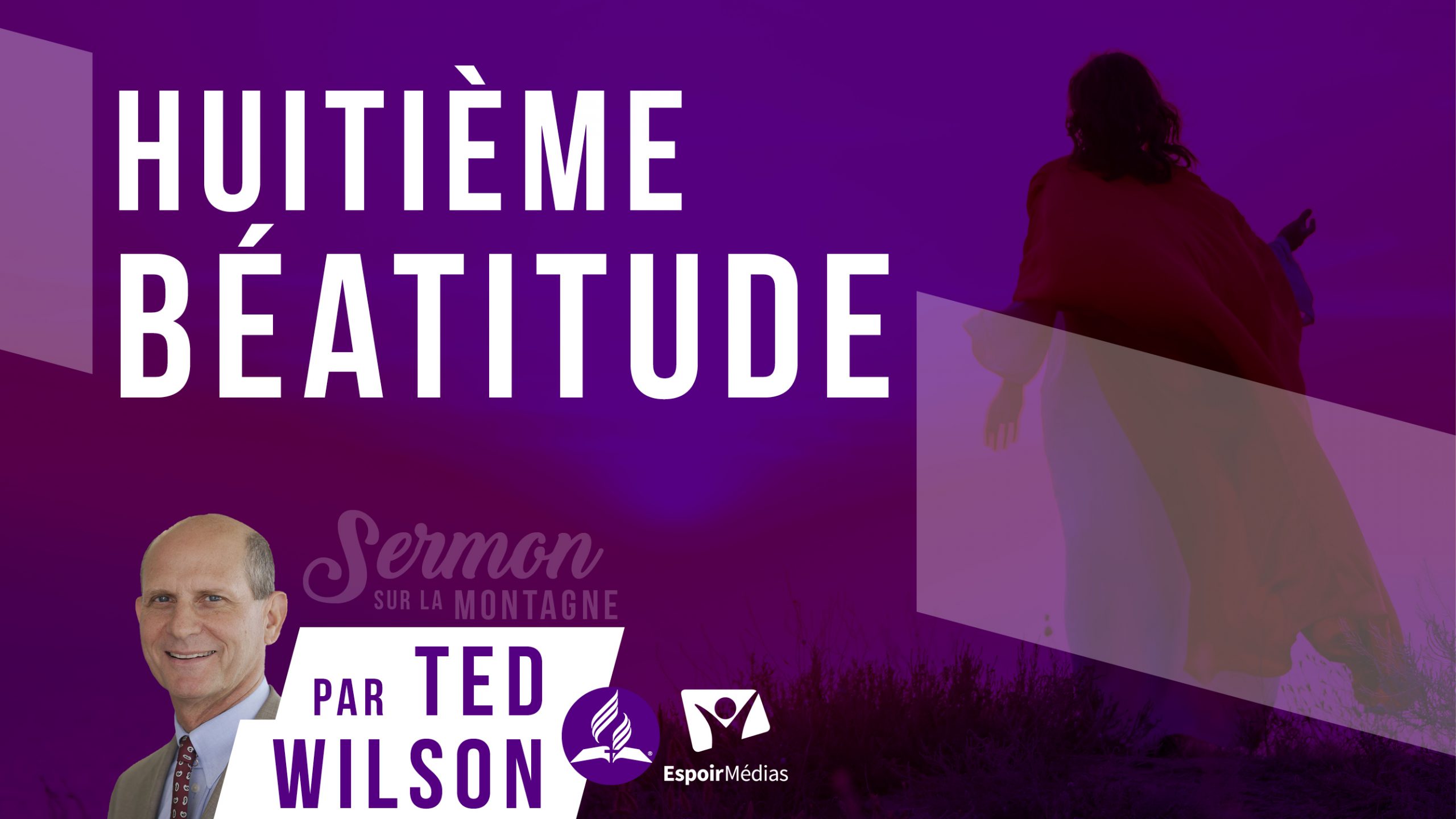 Huitième bénédiction des Béatitudes – Sermon sur la montagne | Pasteur Ted Wilson