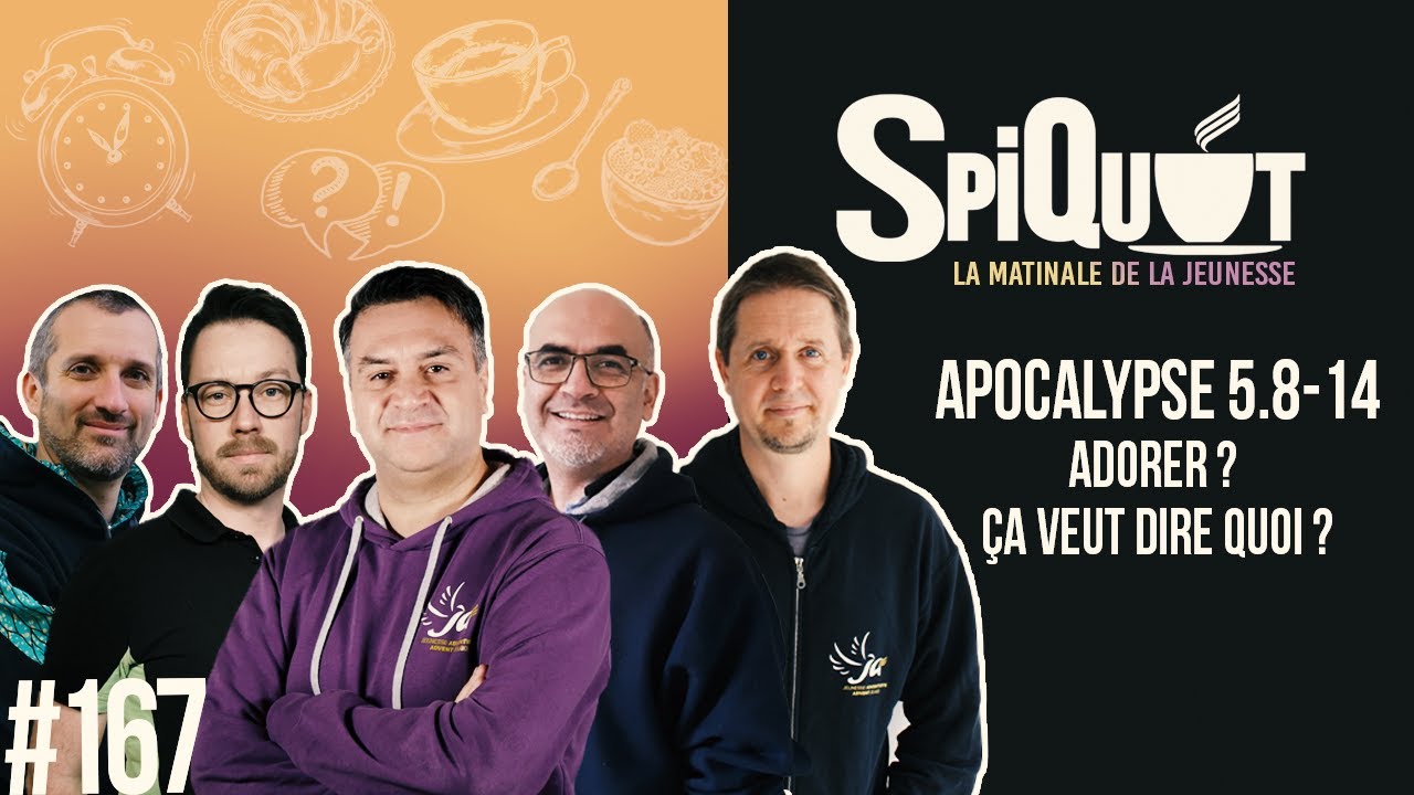 SpiQuot #167 « Adorer ? Ça veut dire quoi ? » – Apocalypse 5.8-14