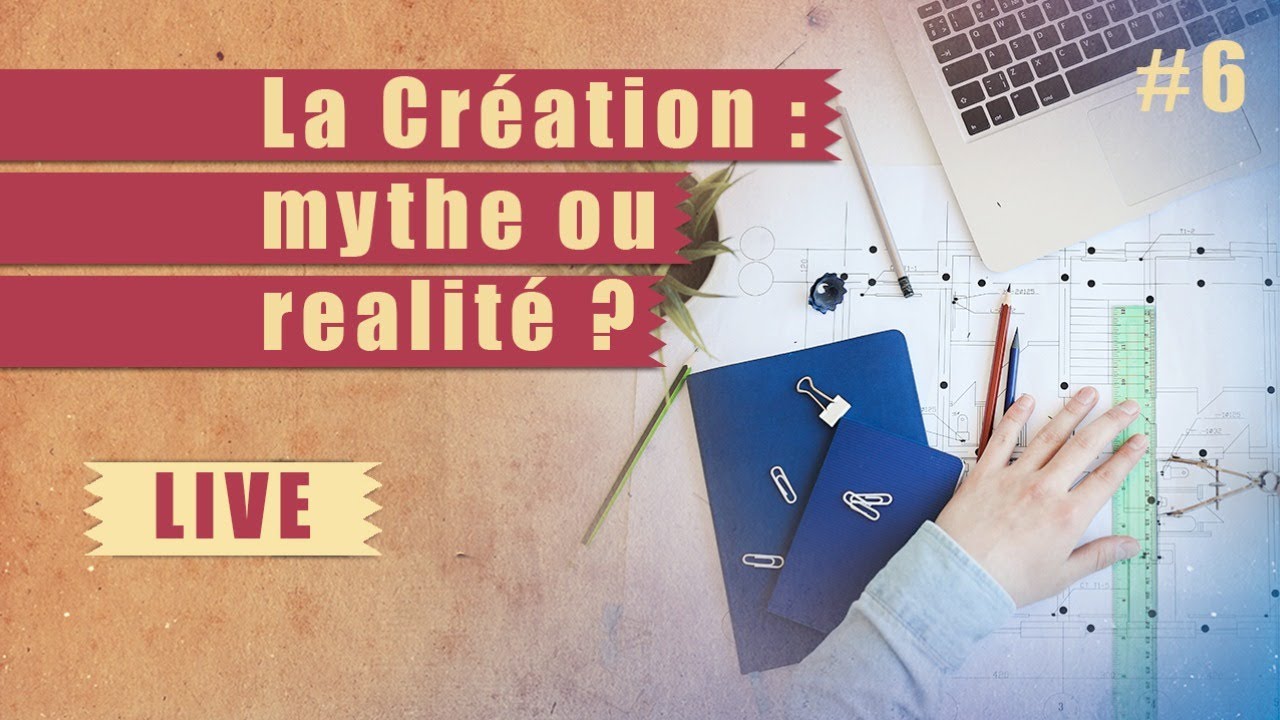 La création : mythe ou realité – Steps