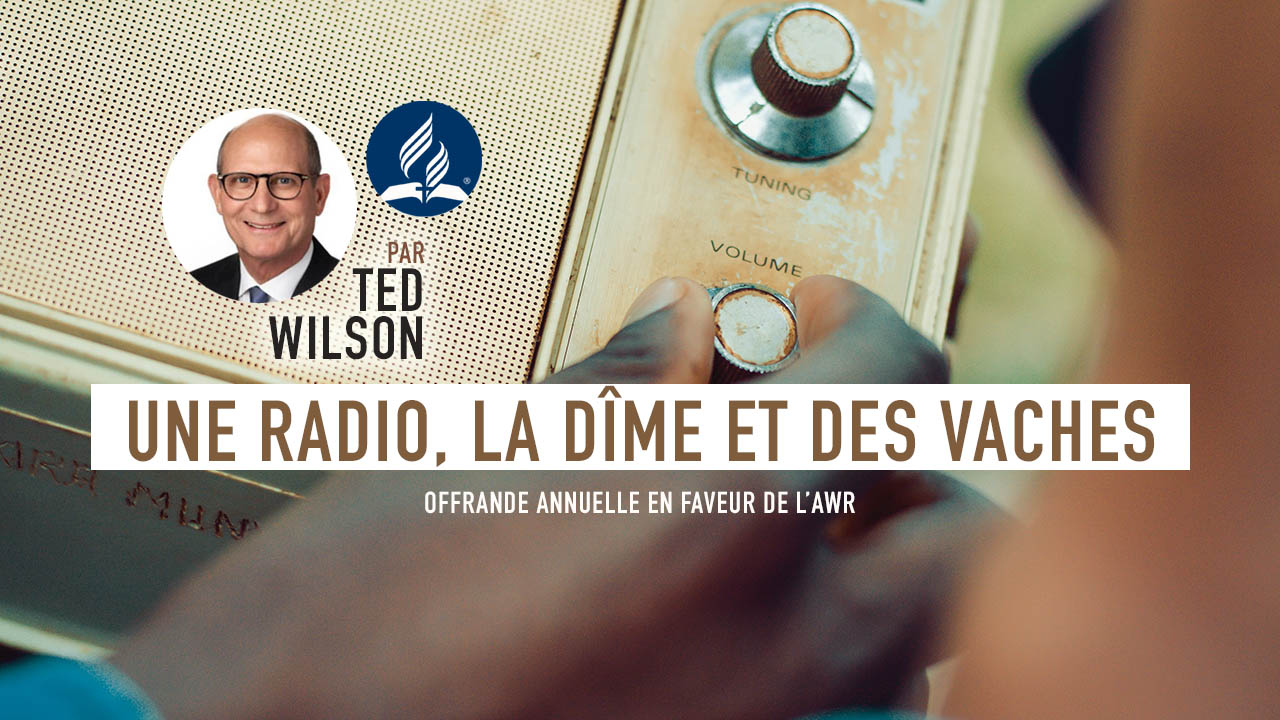 Une radio, la dîme et des vaches – Message de Ted Wilson