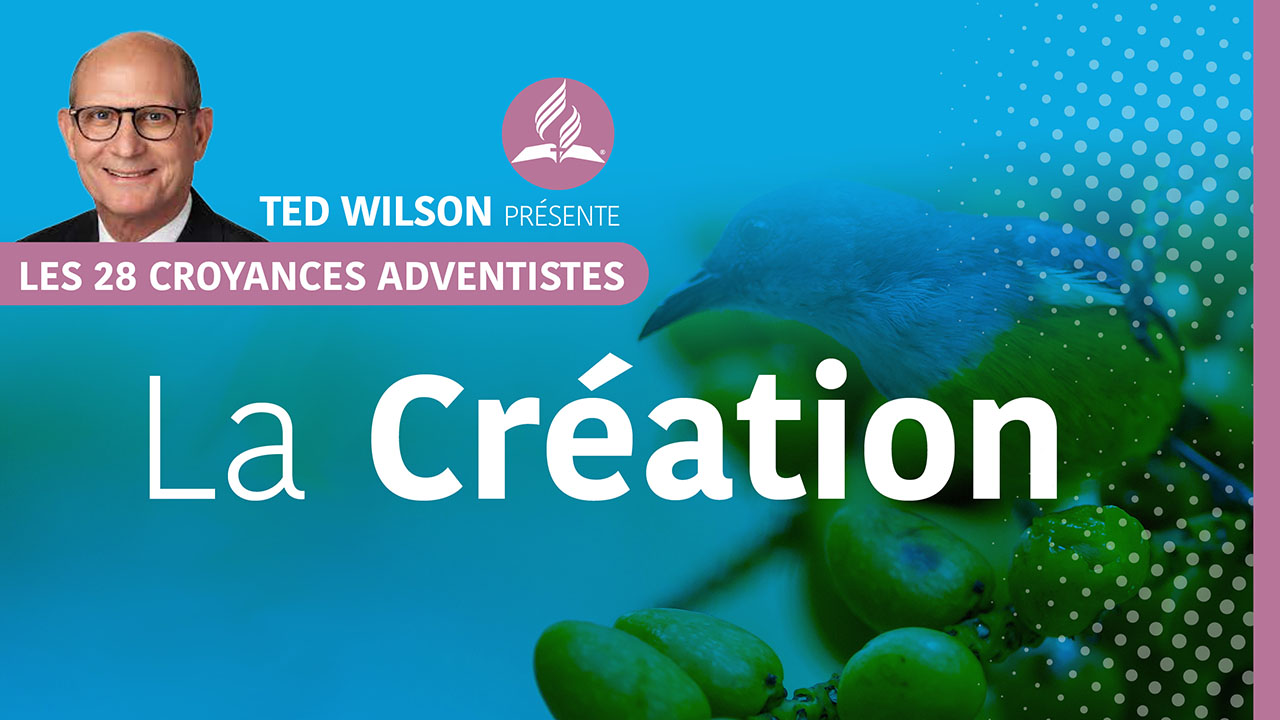 La création | Croyances Fondamentales | Ted Wilson