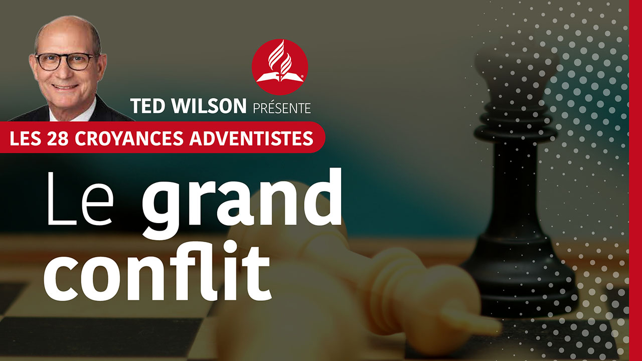 Le grand conflit | Croyances fondamentales #8 | Ted Wilson