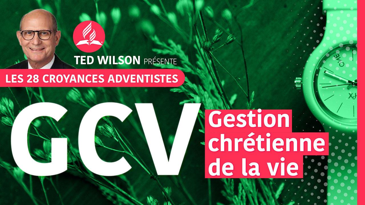 Gestion chrétienne de la vie | 21ème croyance fondamentale des Adventistes | Ted Wilson