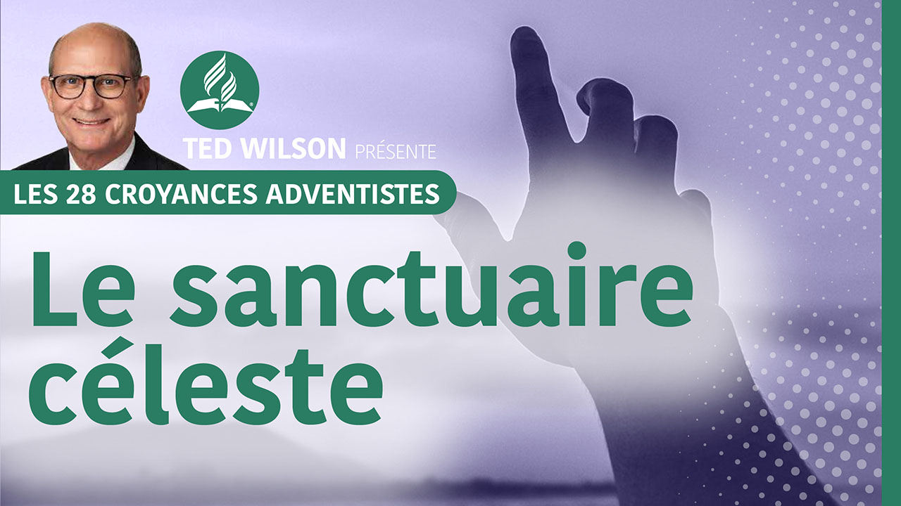 Le sanctuaire céleste | 24ème croyance fondamentale adventiste présentée par Ted Wilson