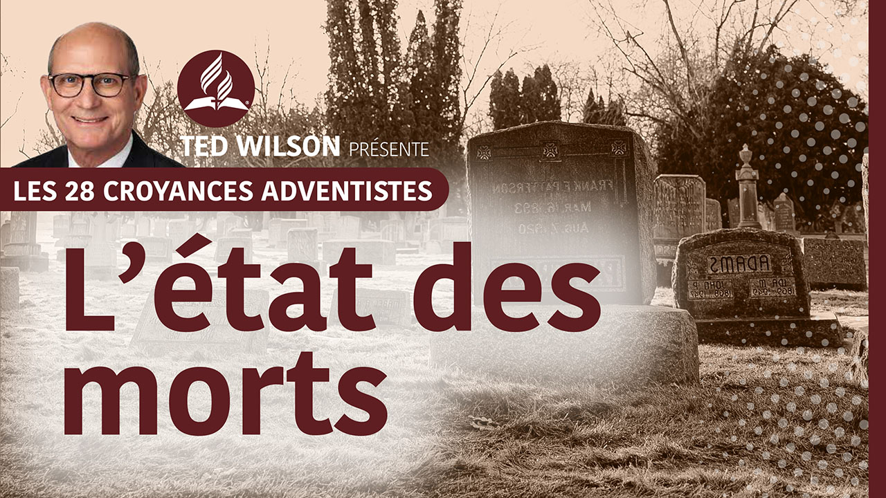 L&rsquo;état des morts | 26e croyance fondamentale des Adventistes