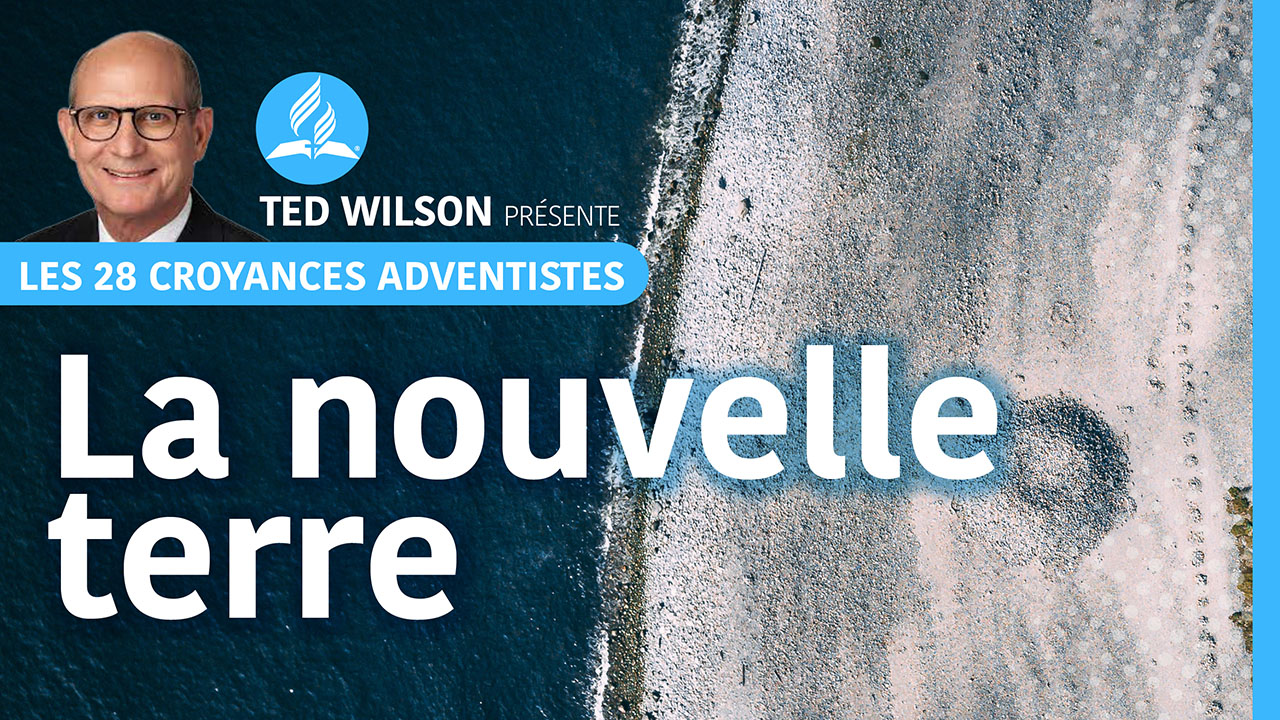 La nouvelle terre | 28ème croyance fondamentale des Adventistes