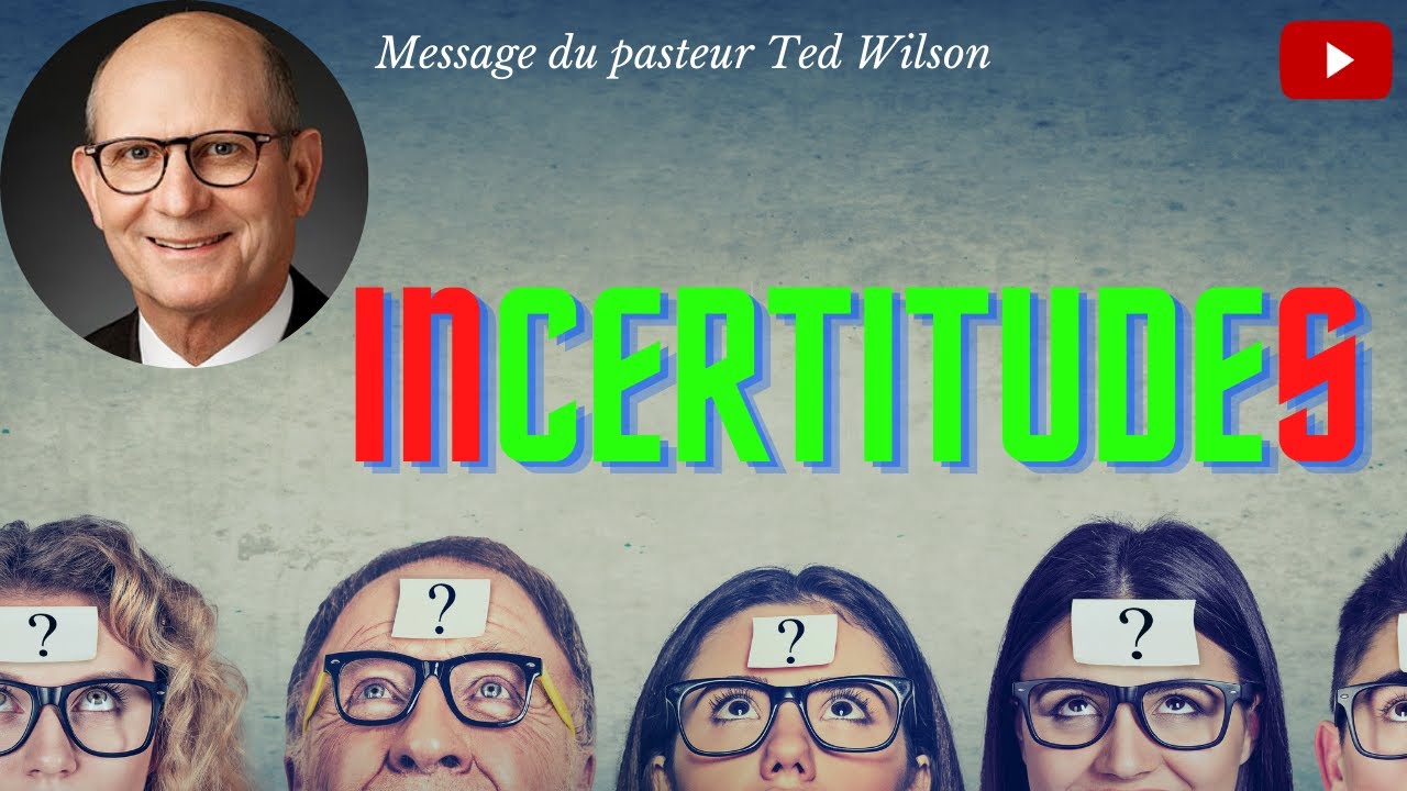 InCertitudeS – Message de Ted Wilson