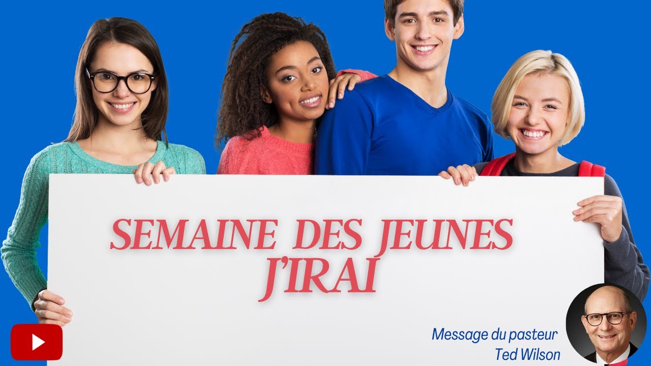 Semaine des jeunes 2021 – J’irai – Un message de Ted Wilson
