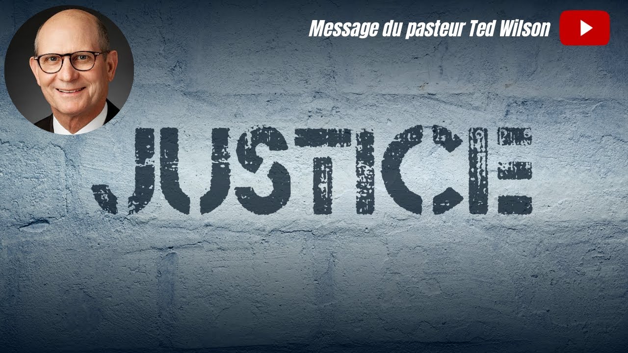 Justice – Message de Ted Wilson