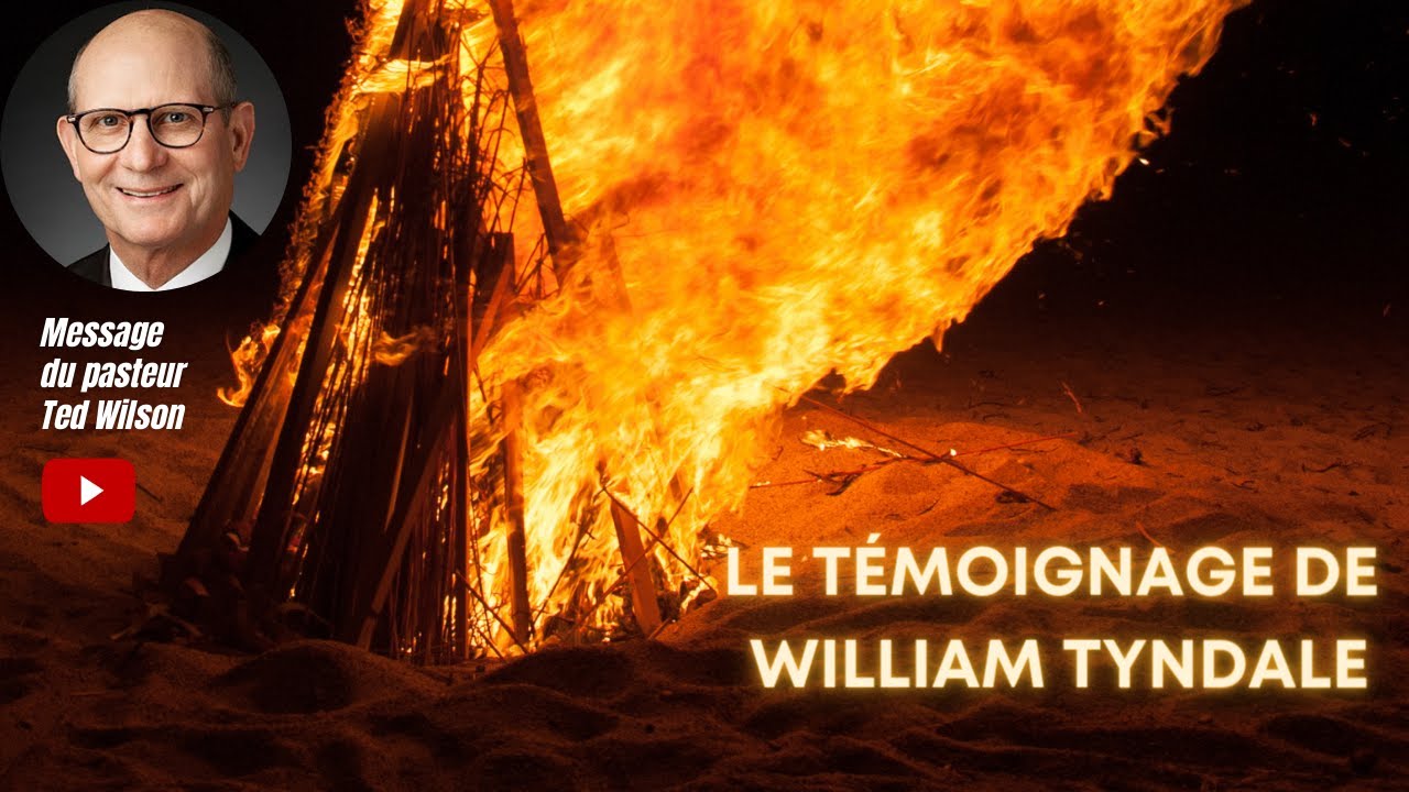 Le témoignage de William Tyndale – Message de Ted Wilson