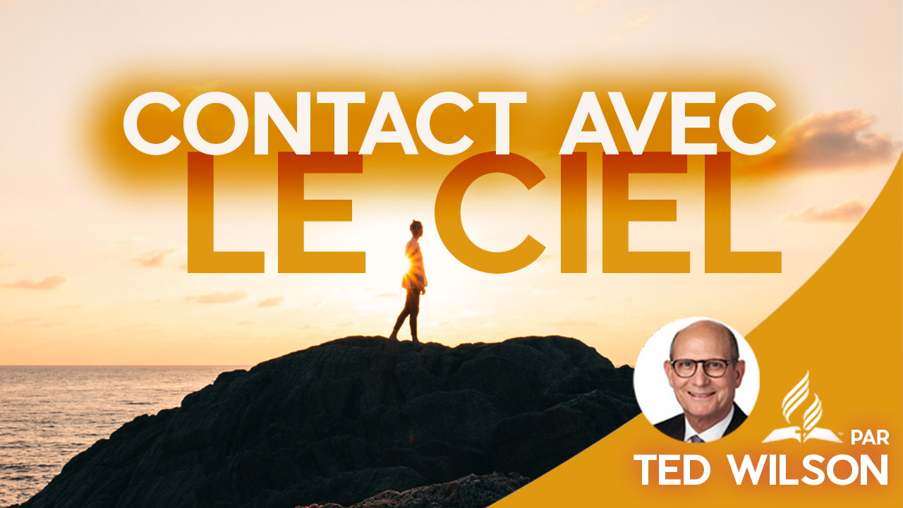 Contact avec le Ciel – Message de Ted Wilson