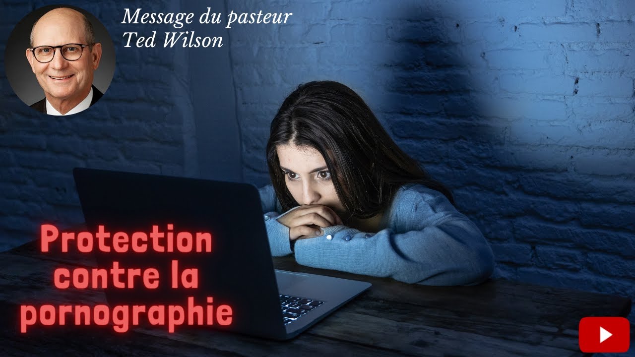 Protection contre la pornographie – Un message de Ted Wilson