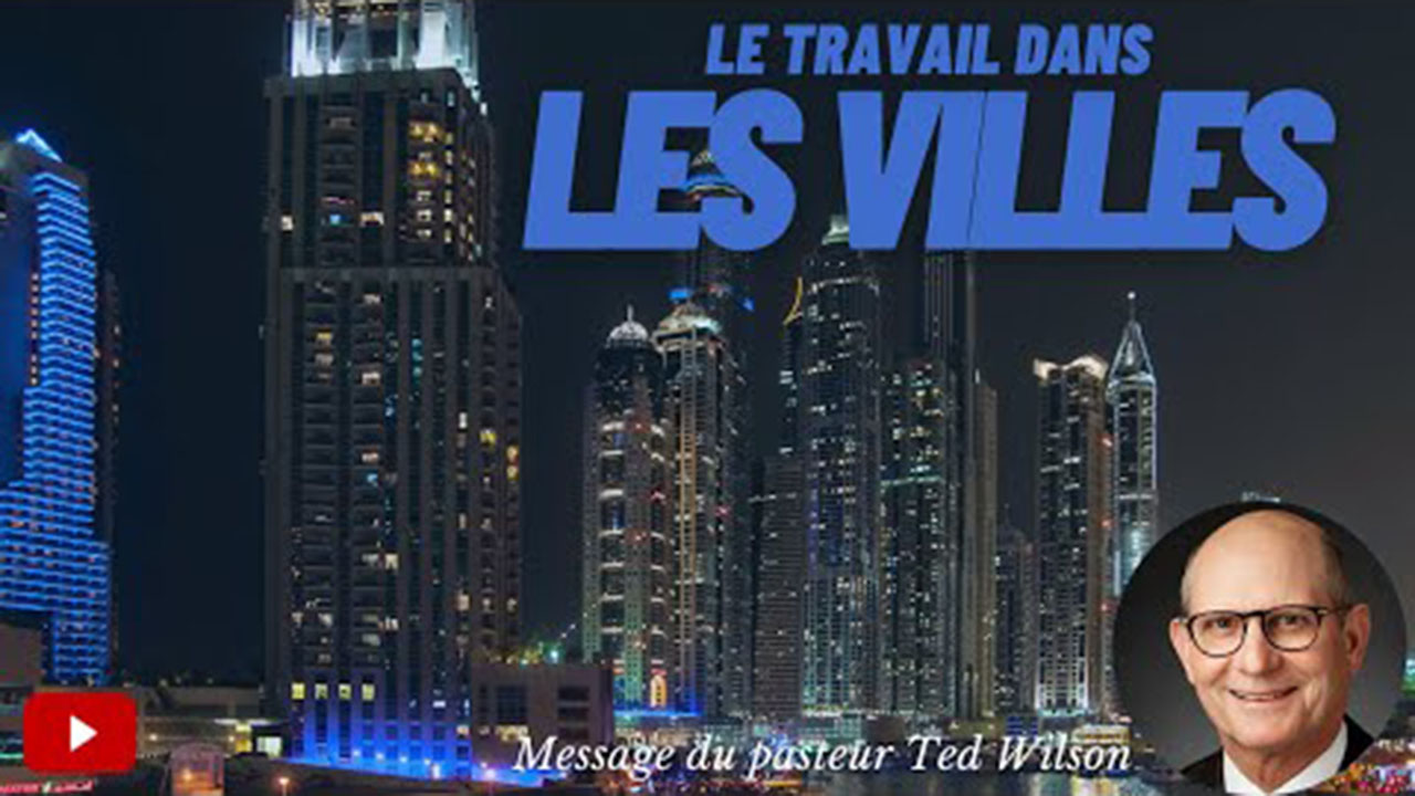 Le travail dans les villes – Message de Ted Wilson