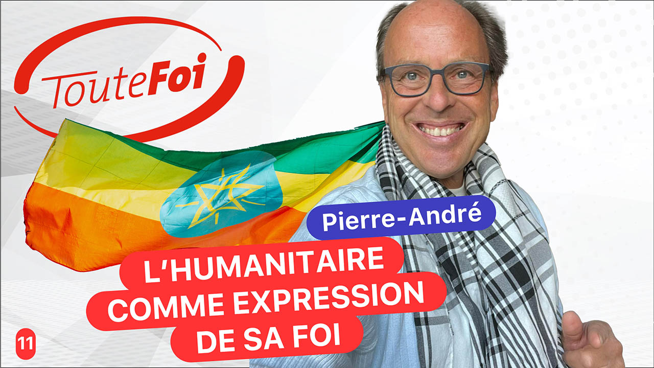 L&rsquo;humanitaire comme expression de sa foi | TouteFoi