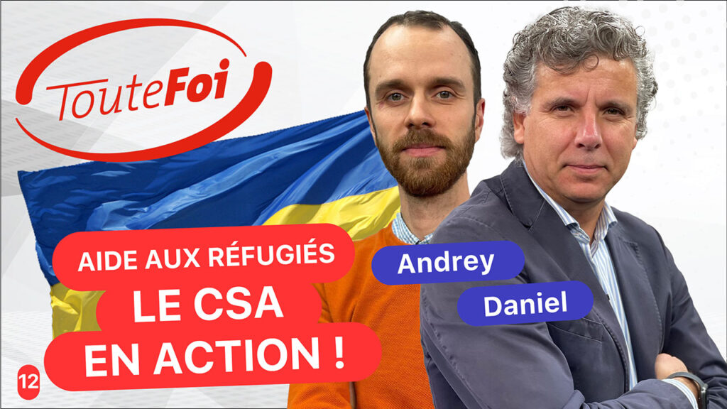 Aide aux réfugiés, le CSA en action ! - Spécial aide humanitaire Ukraine | TouteFoi