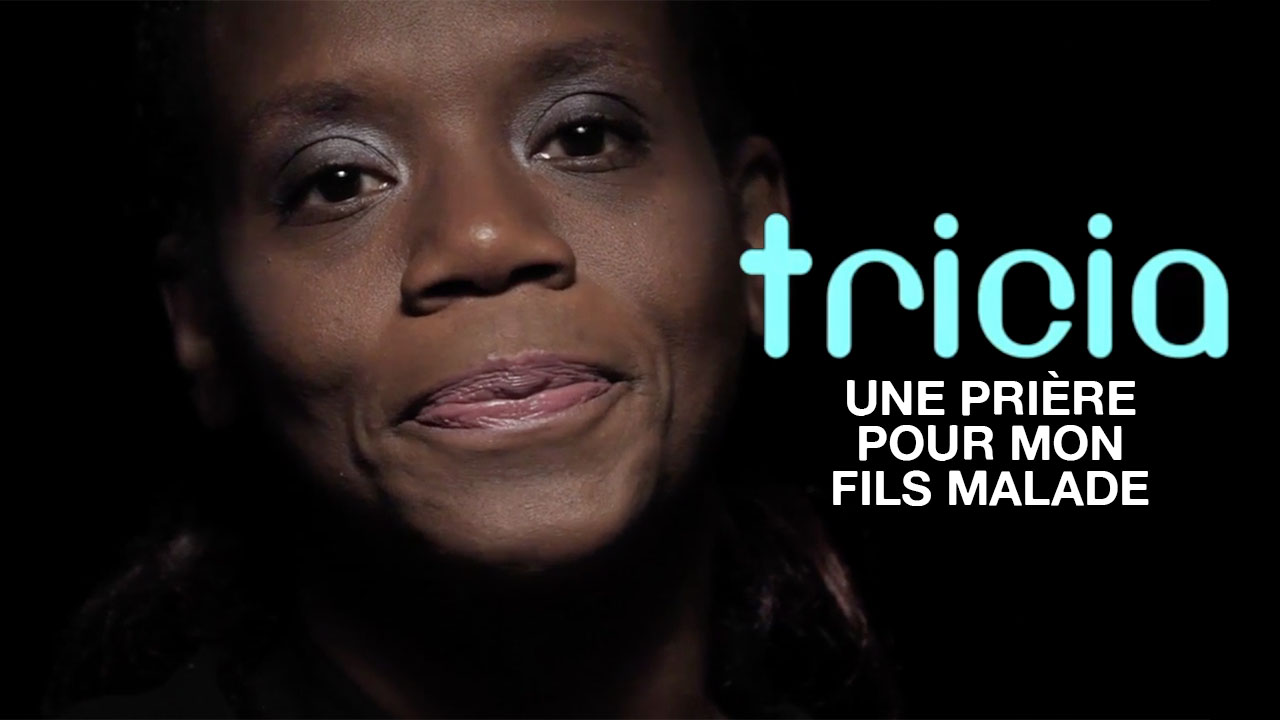 Tricia « Une prière pour mon fils malade »