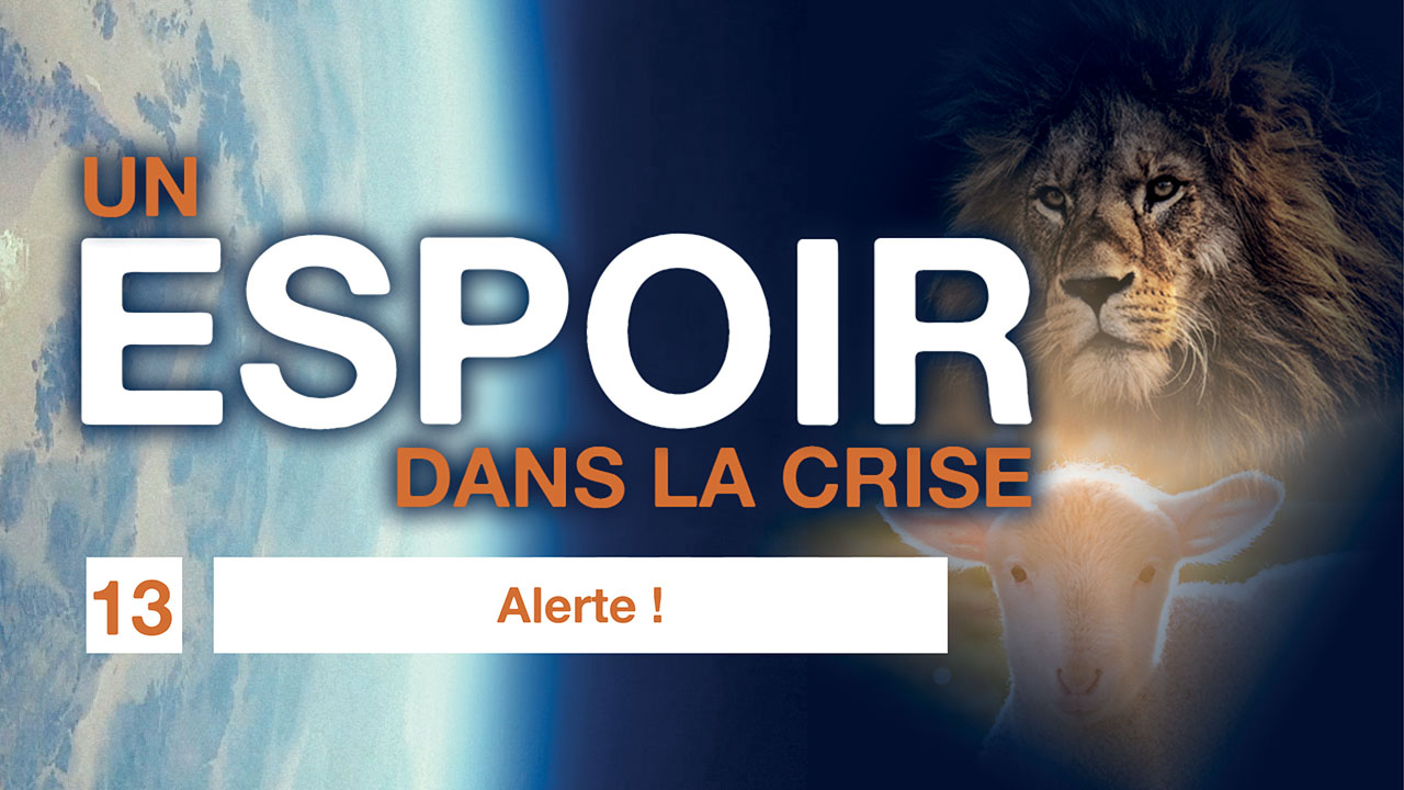 Un espoir dans la crise – 13. Alerte !