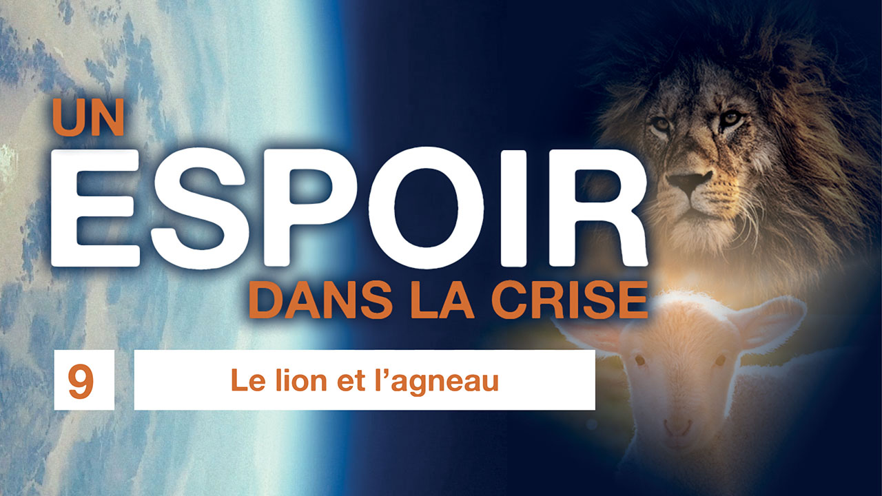 Un espoir dans la crise – 09. Le lion et l&rsquo;agneau
