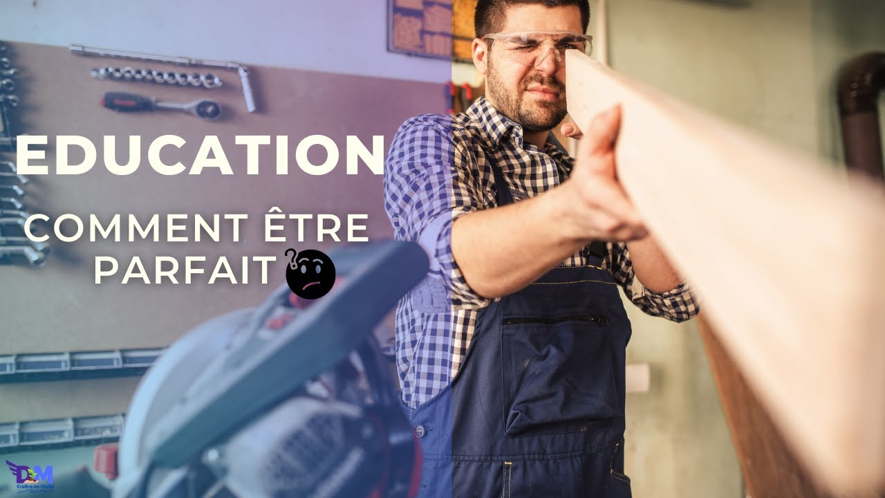 Education – Comment être parfait ?