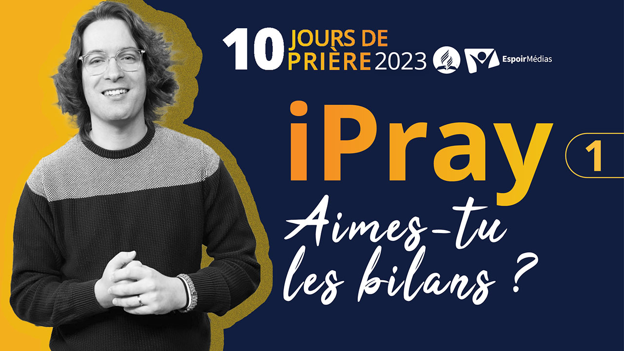 iPray | Ep1 | Aimes-tu les bilans ?