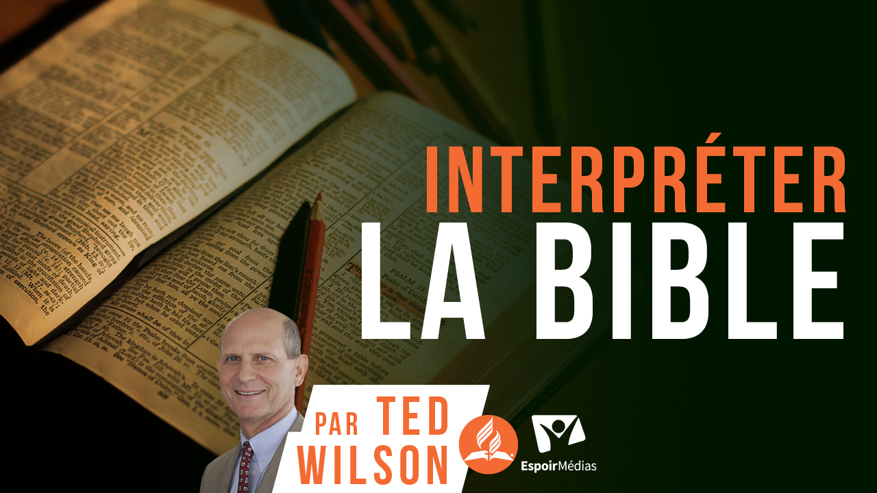 Comment interpréter la Bible | Message de Ted Wilson