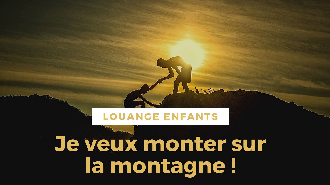 Je veux monter sur la montagne – Louange enfants avec paroles