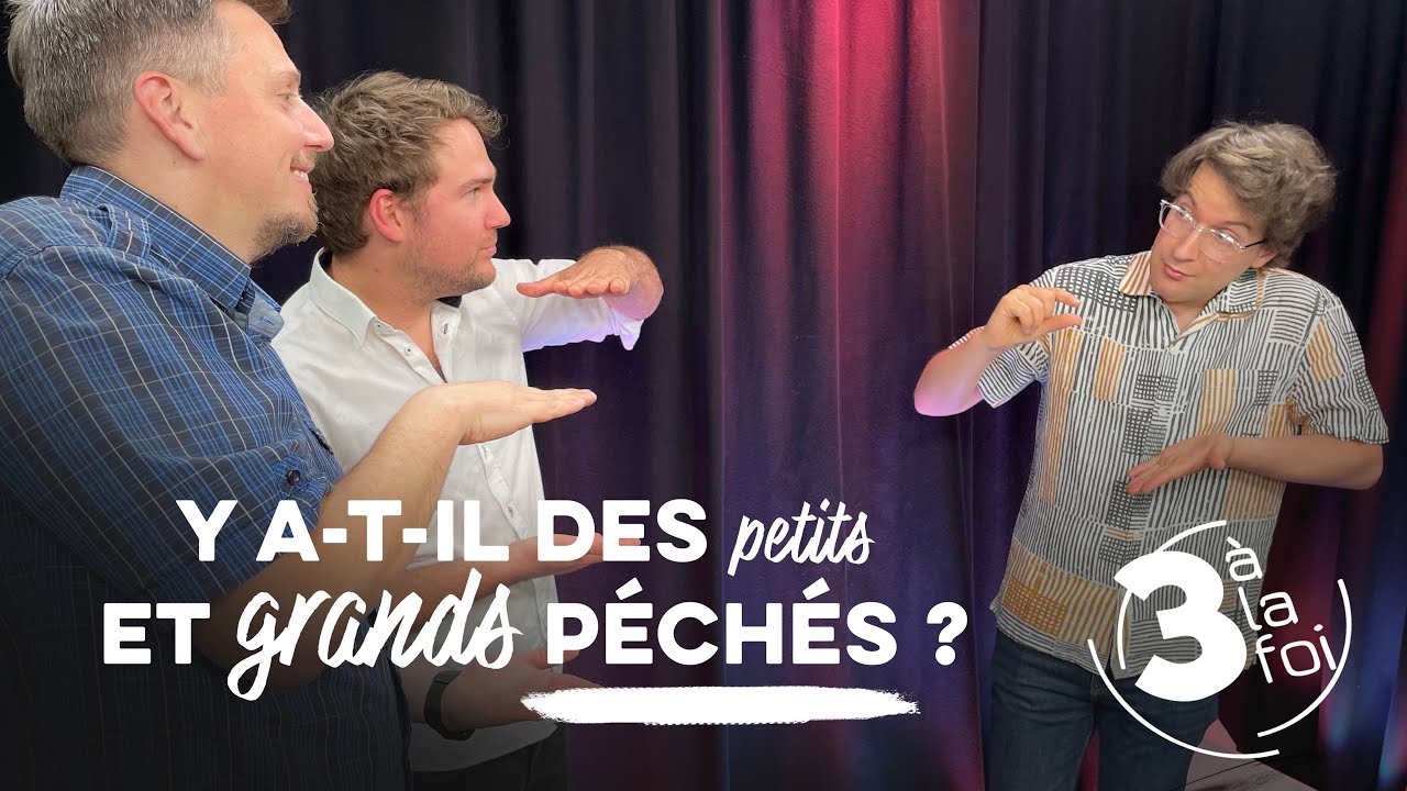 Y a-t-il des petits et grands péchés ? – 3 à la foi