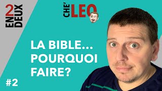 La Bible… Pourquoi faire ? En Deux – CHE&rsquo; LEO