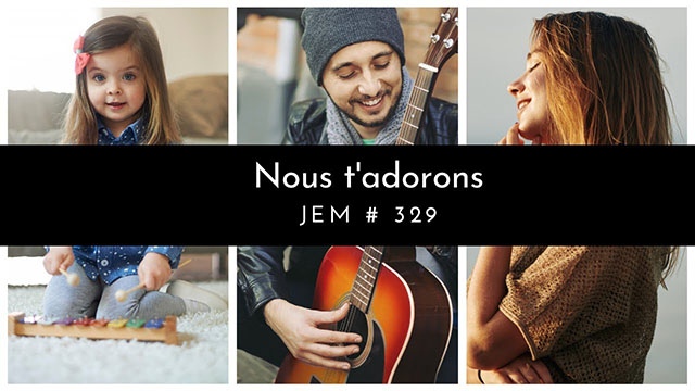 Nous t&rsquo;adorons