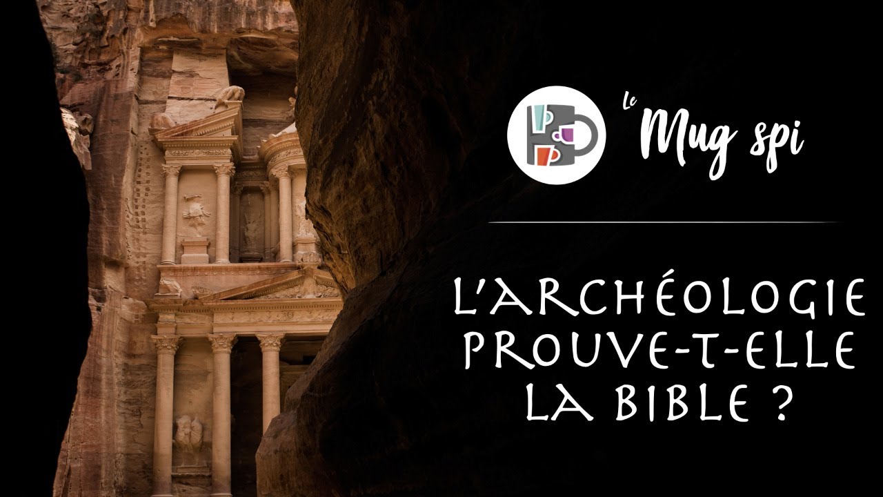 L&rsquo;archéologie prouve-t-elle la Bible ? – Le Mug Spi 06