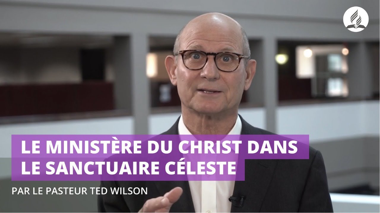 Jésus-Christ et sa mission dans le sanctuaire – Message de Ted Wilson
