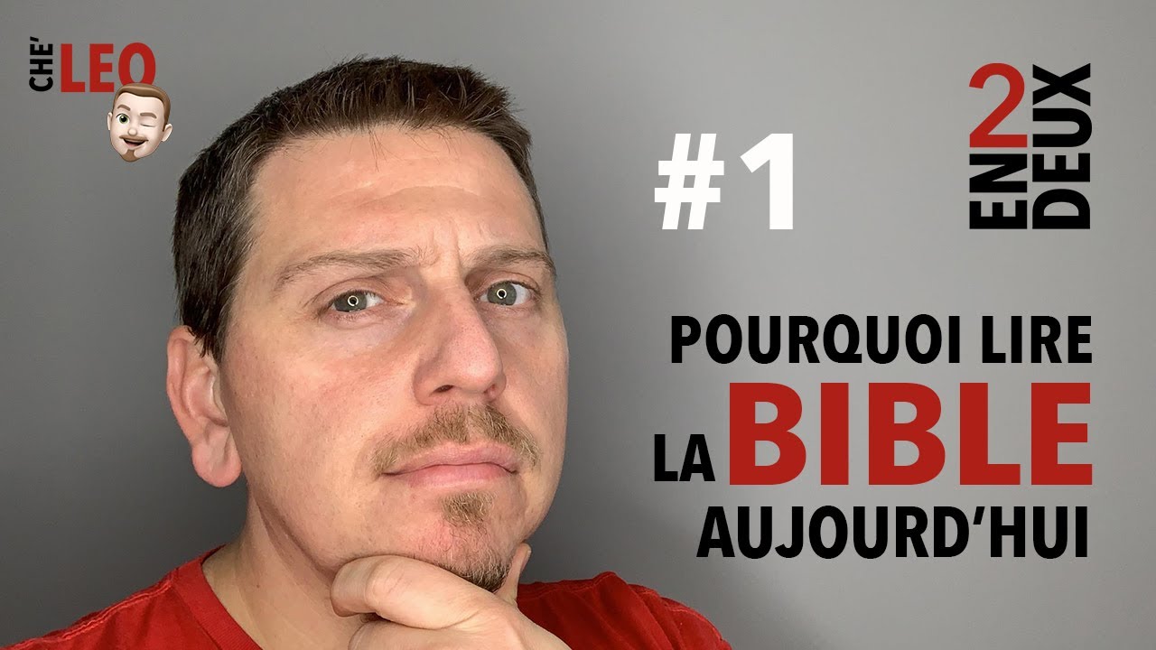 Pourquoi lire la Bible aujourd&rsquo;hui ? – En Deux CHE&rsquo;LEO