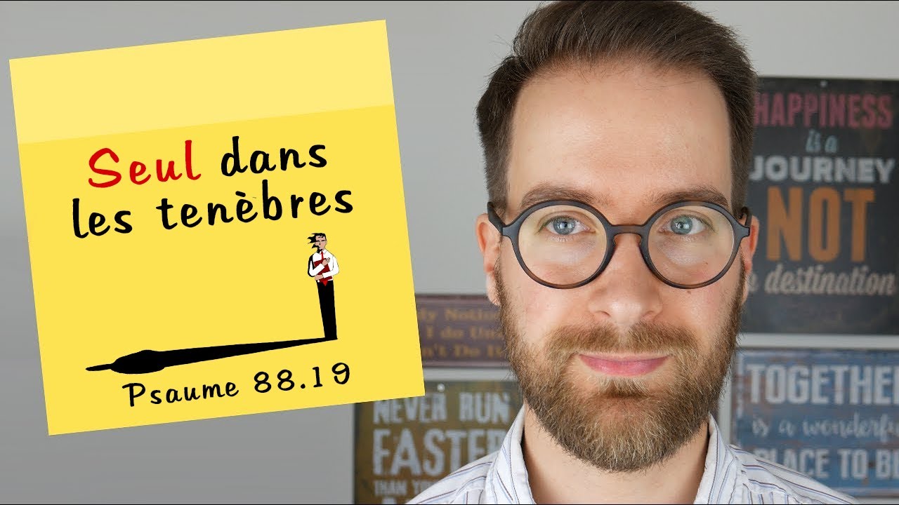 POST IT | Seul dans les tenèbres | Psaume 88.19