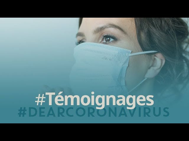 #DearCoronavirus | Témoignages