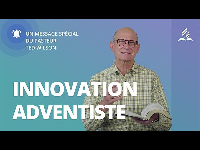 Innovation adventiste - Message de Ted Wilson
