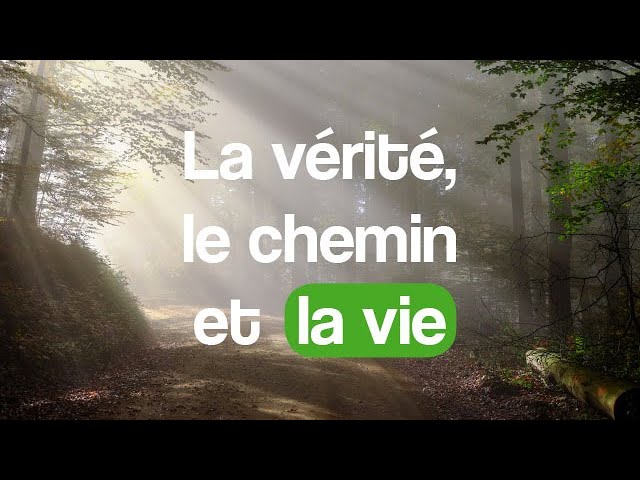 La vérité, le chemin et la vie – Louange