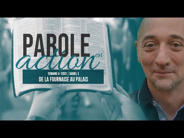 4. De la fournaise au palais – Parole en action