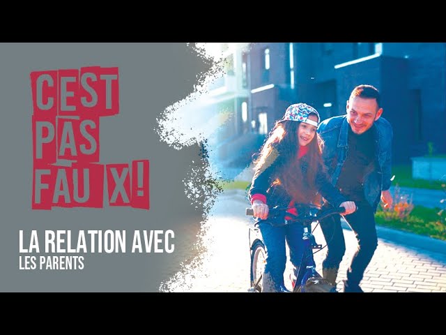 C&rsquo;est pas faux – Relation avec Parents