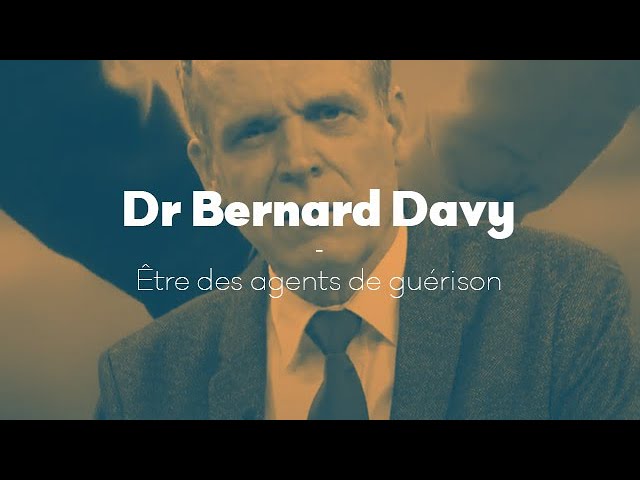 Être un agent de guérison – Dr Bernard Davy