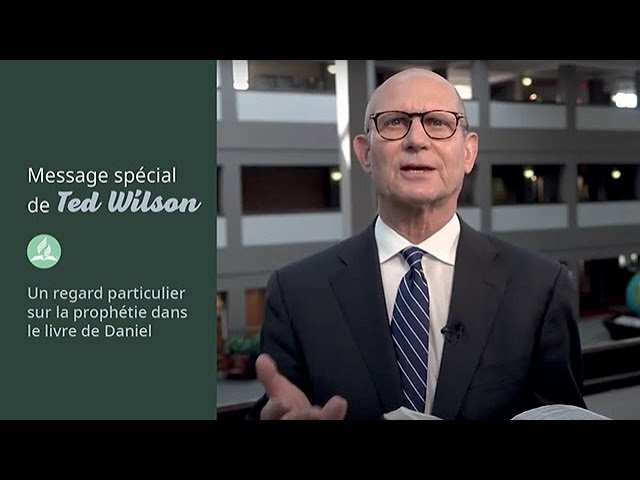 Un regard particulier sur la prophétie dans le livre de Daniel - Message de Ted Wilson
