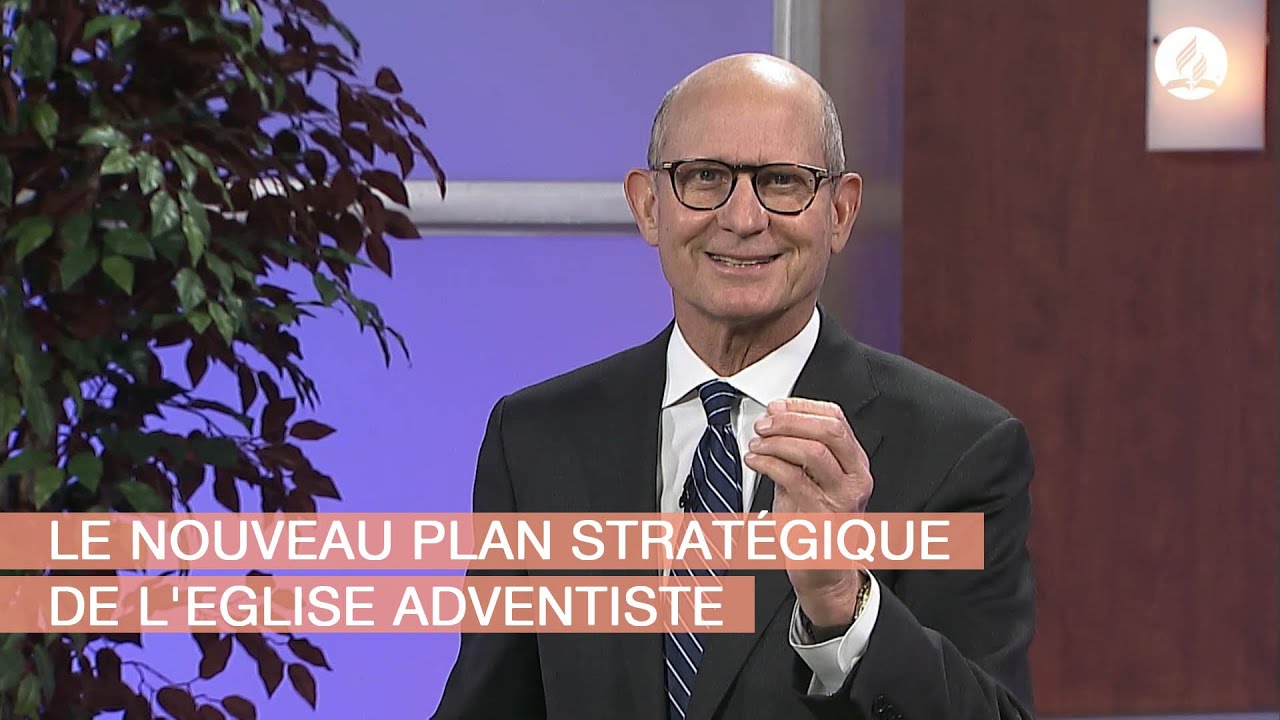 Le nouveau plan stratégique de l&rsquo;Eglise adventiste – Message de Ted Wilson