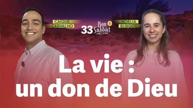 La vie : un don de Dieu 🔥 Bon Sabbat Chez Vous - S8E33